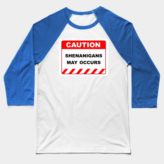 Funny Human Caution Label Shenanigans May Occur Baseball T-Shirt by Color Me Happy 123